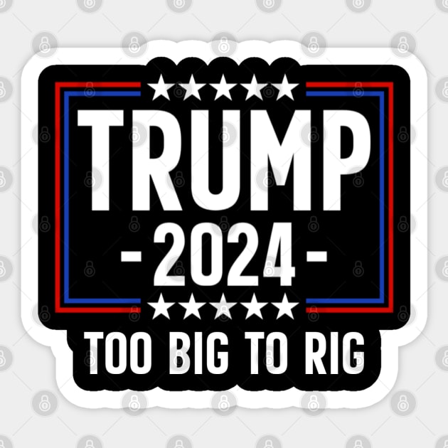 Trump 2024 Too Big To Rig Sticker by Emily Ava 1